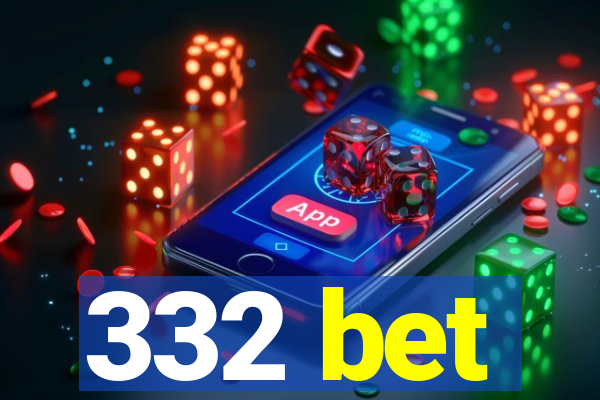 332 bet